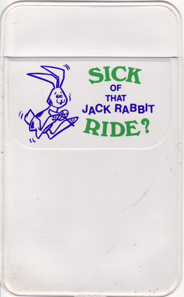 Sick of the Jack Rabbit Ride?